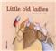 LITTLE OLD LADIES (ANGLAIS)