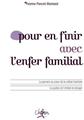 POUR EN FINIR AVEC L'ENFER FAMILIAL POUR EN FINIR AVEC L'ENFER FAMILIAL