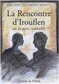 LA RENCONTRE D'IROUFLEN LA RENCONTRE D'IROUFLEN