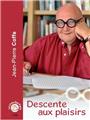 DESCENTE AUX PLAISIRS - SOUVENIRS D'UNE BOUTEILLE / 1 CD  