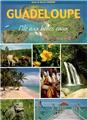 GUADELOUPE L'ÎLE AUX BELLES EAUX GUADELOUPE L'ÎLE AUX BELLES EAUX