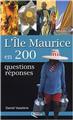 L'ÎLE MAURICE EN 200 QUESTIONS RÉPONSES  