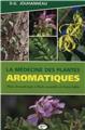 LA MÉDECINE DES PLANTES AROMATIQUES LA MÉDECINE DES PLANTES AROMATIQUES