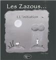 LES ZAZOUS - TOME 1 L'INITIATION  