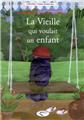 LA VIEILLE QUI VOULAIT UN ENFANT LA VIEILLE QUI VOULAIT UN ENFANT