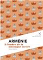 ARMÉNIE, À L'OMBRE DE LA MONTAGNE SACRÉE ARMÉNIE, À L'OMBRE DE LA MONTAGNE SACRÉE