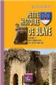 PETITE HISTOIRE DE BLAYE (TOME I : DES ORIGINES AU XVIIE SIÈCLE)  