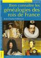 BIEN CONNAITRE LES GÉNÉALOGIES DES ROIS DE FRANCE BIEN CONNAITRE LES GÉNÉALOGIES DES ROIS DE FRANCE