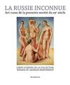 LA RUSSIE INCONNUE : ART RUSSE DE LA PREMIÈRE MOITIÉ DU XXE SIÈCLE (VERSION FRANÇAISE)  
