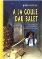 A LA GOULE DAU BALET (CHANSONS & HISTOIRES EN SAINTONGEAIS).  