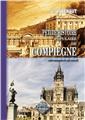 PETITE HISTOIRE POPULAIRE DE COMPIÈGNE (DES ORIGINES AU XIXE SIÈCLE) PETITE HISTOIRE POPULAIRE DE COMPIÈGNE (DES ORIGINES AU XIXE SIÈCLE)