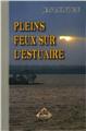 PLEINS FEUX SUR L'ESTUAIRE PLEINS FEUX SUR L'ESTUAIRE