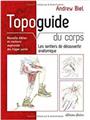 TOPOGUIDE DU CORPS - LES SENTIERS DE DECOUVERTE ANATOMIQUE TOPOGUIDE DU CORPS - LES SENTIERS DE DECOUVERTE ANATOMIQUE