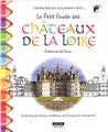 J´APPRENDS EN COLORIANT AVEC... LE PETIT GUIDE DES CHÂTEAUX DE LA LOIRE J´APPRENDS EN COLORIANT AVEC... LE PETIT GUIDE DES CHÂTEAUX DE LA LOIRE
