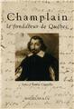 CHAMPLAIN LE FONDATEUR DE QUEBEC CHAMPLAIN LE FONDATEUR DE QUEBEC