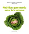 NUTRITION GOURMANDE AUTOUR DE LA NAISSANCE  