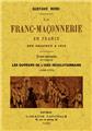 LA FRANC-MAÇONNERIE EN FRANCE DES ORIGINES À 1815, TOME PREMIER (ET UNIQUE)  