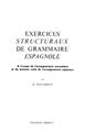 EXERCICES STRUCTURAUX DE GRAMMAIRE ESPAGNOLE  