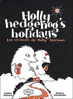 LES VACANCES DE HOLLY HEDGEHOG