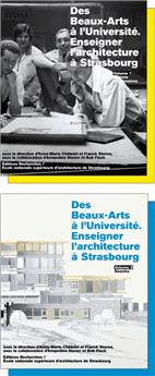 DES BEAUX ARTS À L'UNIVERSITÉ, ENSEIGNER L'ARCHITECTURE À STRASBOURG, 2 VOL