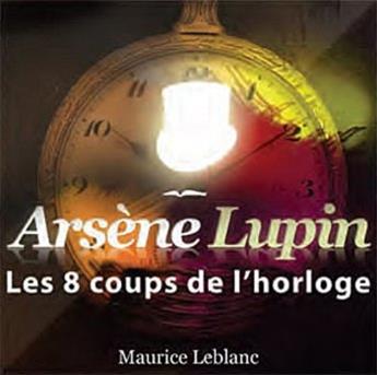 AVENTURES D'ARSÈNE LUPIN LES 8 COUPS DE L'HORLOGE