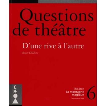 QUESTIONS DE THÉÂTRE N°6 : D'UNE RIVE À L'AUTRE