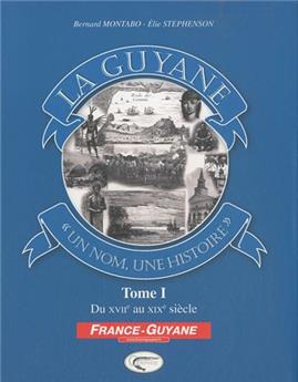 LA GUYANE - UN NOM UNE HISTOIRE