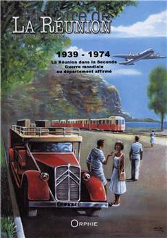 HISTOIRE DE LA RÉUNION PAR LA BD TOME 3    1939-1974
