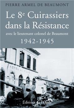 LE 8E CUIRASSIERS DANS LA RÉSISTANCE, 1942-1945
