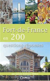 FORT DE FRANCE EN 200 QUESTIONS RÉPONSES