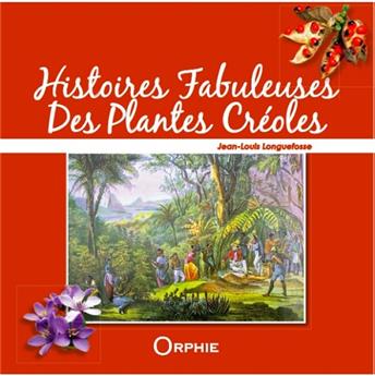 HISTOIRES FABULEUSES DES PLANTES CRÉOLES