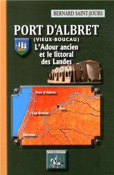 PORT D'ALBRET (VIEUX-BOUCAU), L'ADOUR ANCIEN ET LE LITTORAL DES LANDES