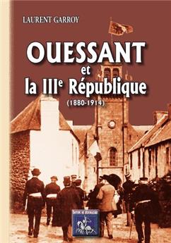 OUESSANT ET LA III EME RÉPUBLIQUE (1880-1914)