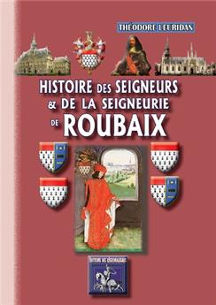 HISTOIRE DES SEIGNEURS & DE LA SEIGNEURIE DE ROUBAIX