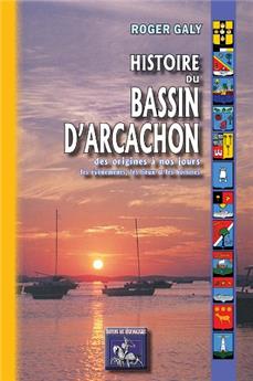 HISTOIRE DU BASSIN D'ARCACHON, DES ORIGINES À NOS JOURS