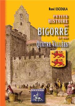 PETITE HISTOIRE DE BIGORRE & DES QUATRE-VALLÉES