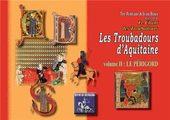LES TROUBADOURS D'AQUITAINE (VOLUME II : LE PÉRIGORD)