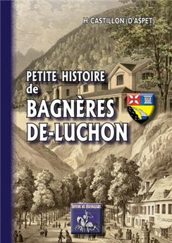 PETITE HISTOIRE DE BAGNÈRES DE LUCHON