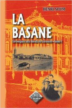 LA BASANE (CHRONIQUES DES BORDS DE GARONNE TOME 1)