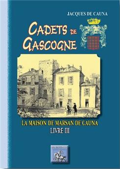 CADETS DE GASCOGNE LA MAISON DE MARSAN LIVRE III
