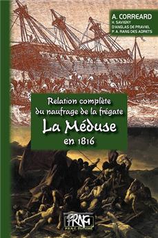 RELATION COMPLÈTE DU NAUFRAGE DE LA FRÉGATE LA MÉDUSE EN 1816