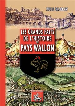LES GRANDS FAITS DE L'HISTOIRE DU PAYS WALLON
