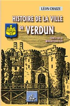 HISTOIRE DE LA VILLE DE VERDUN TOME II DE LA RÉVOLUTION À 1870