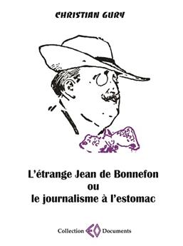 L'ÉTRANGE JEAN DE BONNEFON OU LE JOURNALISME À L'ESTOMAC