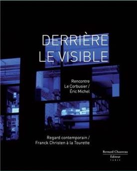 DERRIÈRE LE VISIBLE/ LA TOURETTE - ERIC MICHEL / FRANCK CHRISTEN