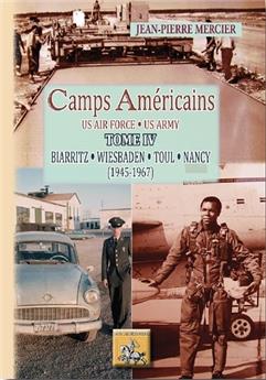 CAMPS AMÉRICAINS - TOME 4 - BIARRITZ - WIESBADEN - TOUL - NANCY