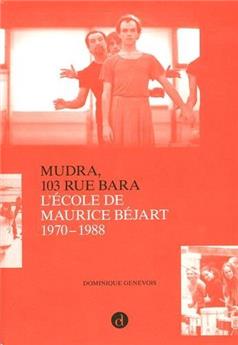 MUDRA, 103 RUE BARA - L´ECOLE DE MAURICE BEJART 1970-1988.