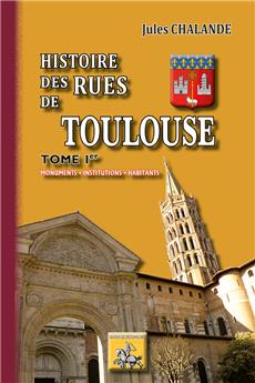 HISTOIRE DES RUES DE TOULOUSE TOME 1ER