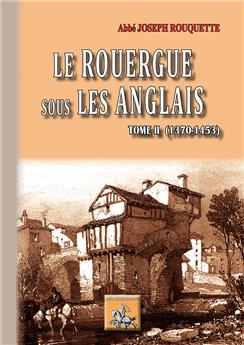 LE ROUERGUE SOUS LES ANGLAIS TOME 2 (1370-1453)