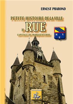 PETITE HISTOIRE DE LA VILLE DE RUE CAPITALE DU MARQUENTERRE